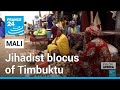Jihadist blocus of Timbuktu: Cost of living rising following nearly a month of blockade