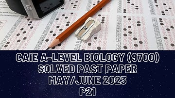 CAIE A Level Biology Solved Past Paper May/June 2023 P21