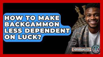 How To Make Backgammon Less Dependent On Luck? - The Board Game Xpert