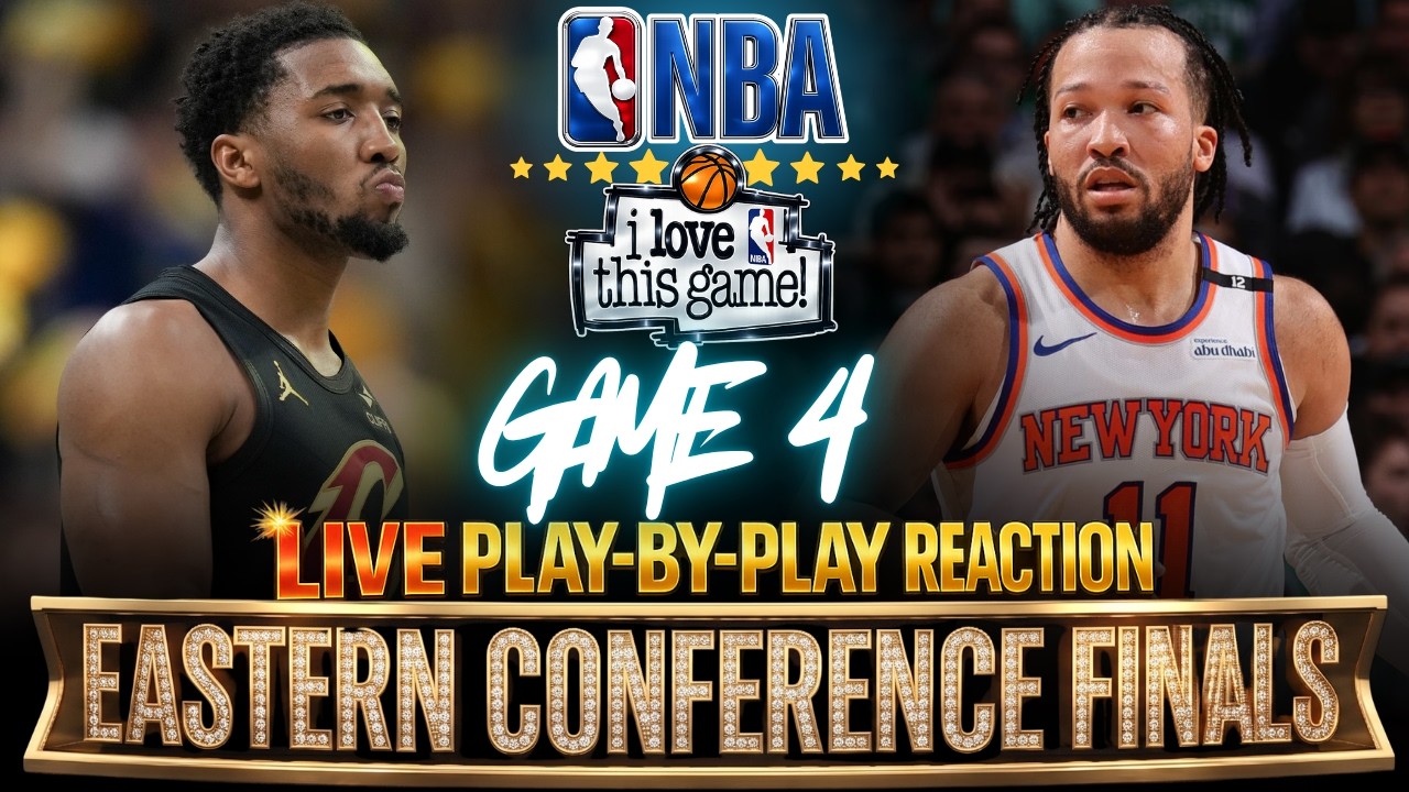🔴CAVS vs KNICKS │ EAST FINALS GAME 4 - 2026 NBA PLAYOFFS Basketball Reaction & Scoreboard