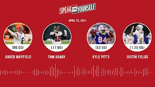 Baker Mayfield, Tom Brady, Kyle Pitts, Justin Fields (4.23.21) | SPEAK FOR YOURSELF Audio Podcast
