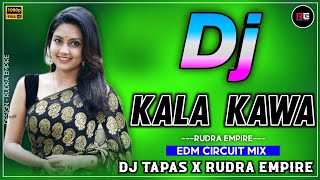 KALA KAWA | EDM CIRCUIT MIX | DJ TAPAS X DJ RJ BHADRAK X RUDRA EMPIRE