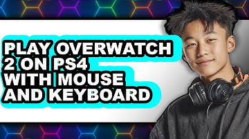 How To Play Overwatch 2 On PS4 With Mouse And Keyboard - Full Guide