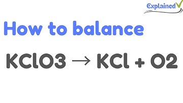 How to balance KClO3 → KCl + O2
