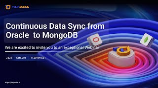 TapData Webinar: How to Achieve Continuous Data Sync from Oracle RDBMS to MongoDB Atlas