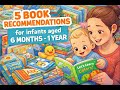 5 books recommended for 6 Months to 1 Year #BabyBooks #Reading #BookRecommendations #Earlybooks