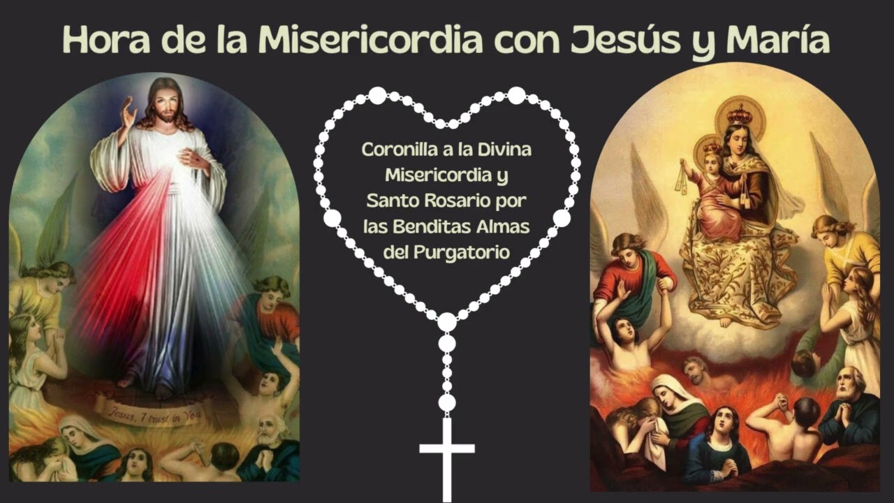 HORA DE LA MISERICORDIA POR LAS BENDITAS ALMAS DEL PURGATORIO, Coronilla y Santo Rosario🙏🏻Marzo 9/26
