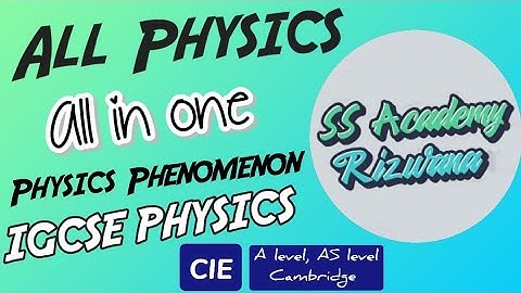 All Physics, All in one, igcse Physics, Physics phenomenon, Science #ssacademyrizwana#rizwanasarwar