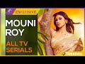 Mouni Roy Serial | Mouni Roy Film | Mouni Roy Serial List