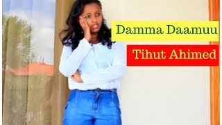 Tihut Ahimed - Damma Daamuu [NEW! Ethiopian  2017]  Video