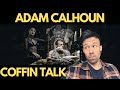 RAPPER Reacts to ADAM CALHOUN - COFFIN TALK - STRAIGHT FIRE !!!
