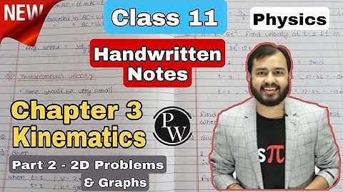Kinematics Part 2: 2D Problems & Graphs | Class 11 Physics | PW Handwritten Topper Notes