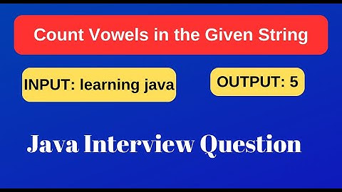 Write Java Program | Count Vowels in the Given String  | Interview Question