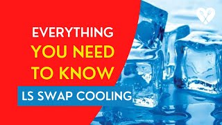 LS Swap cooling tips and tricks