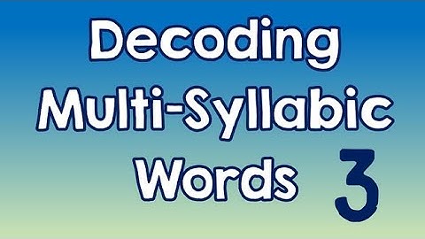 Decoding Multi-Syllabic Words episode 3, revised