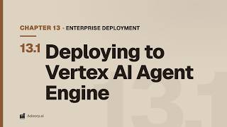 13.1 Deploying to Vertex AI Agent Engine | Enterprise Deployment