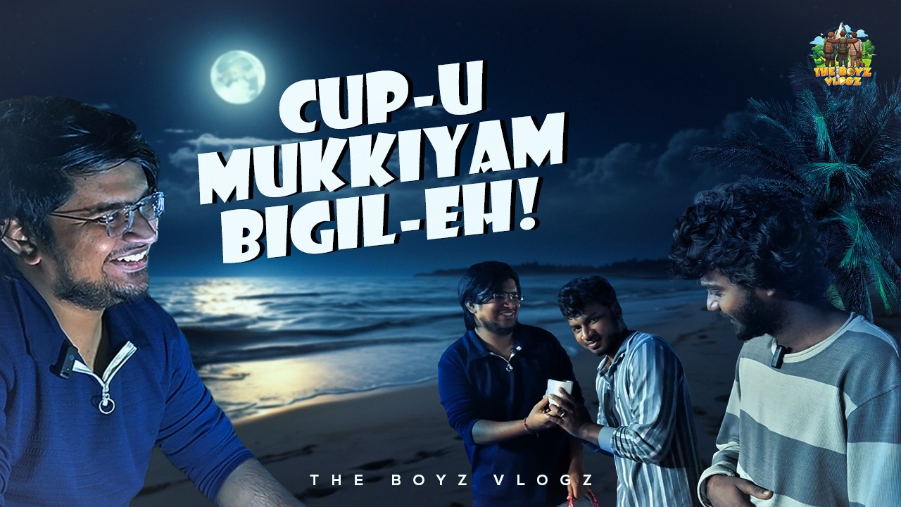 Cup-u Mukkiyam Bigil-eh! | The Boyz Vlogz | Episode 06