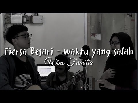 Fiersa Besari Waktu yang salah Cover Wine  Familia ft 