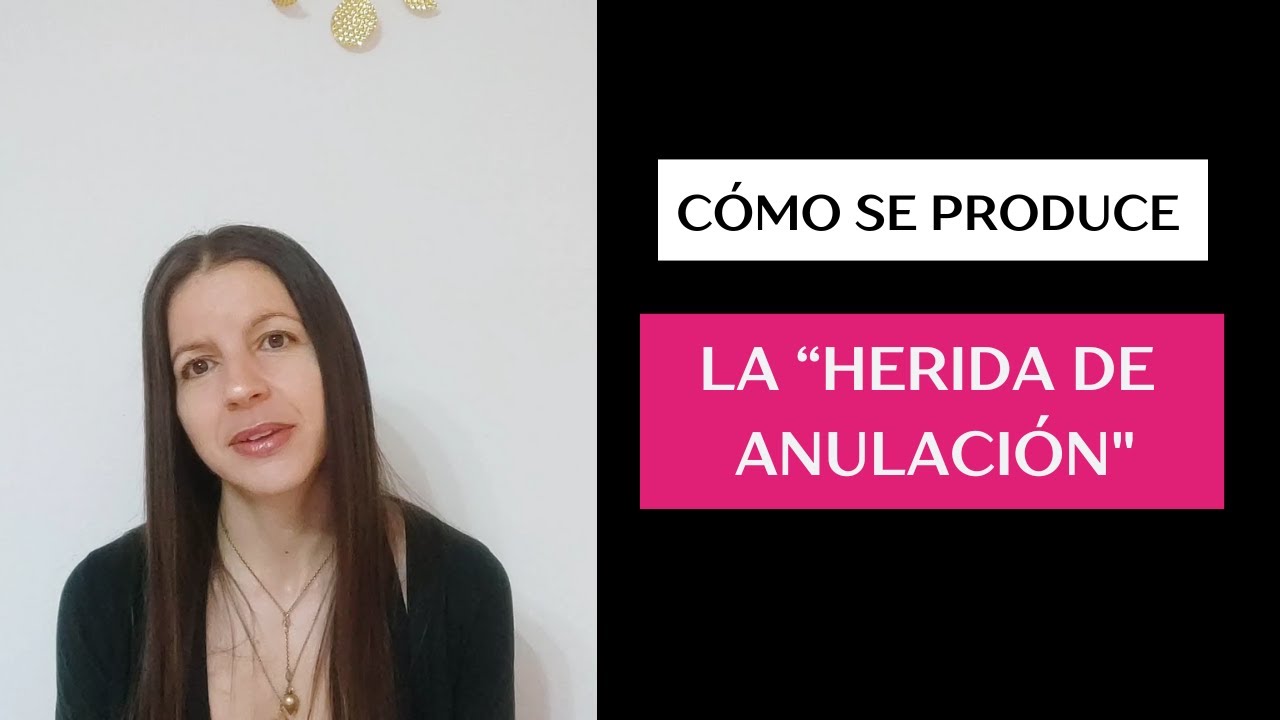 QUÉ ES LA HERIDA DE "ANULACIÓN"