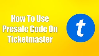 How To Use Presale Code On Ticketmaster