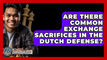 Are There Common Exchange Sacrifices In The Dutch Defense? - The Board Game Xpert