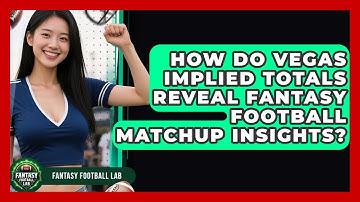 How Do Vegas Implied Totals Reveal Fantasy Football Matchup Insights? - Fantasy Football Lab