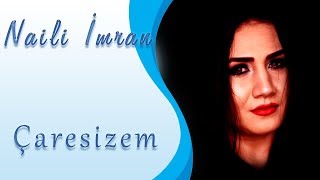 Naili İmran - Çarəsizəm Resimi