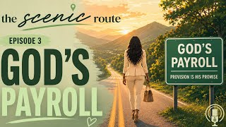 The Scenic Route | EP 3 - God’s Payroll 🎙️