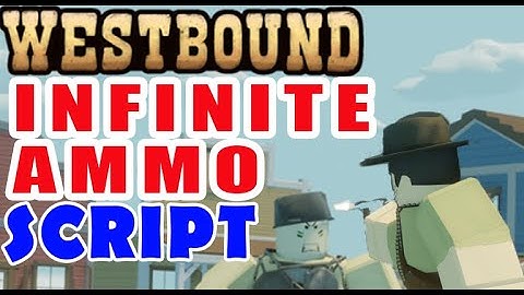 Westbound SCRIPT  Roblox New - Infinite Ammo, Walk Speed Bypass, No Fall Damage
