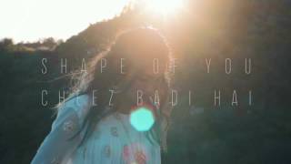 Ed Sheeran - Shape Of You | Cheez Badi Hai