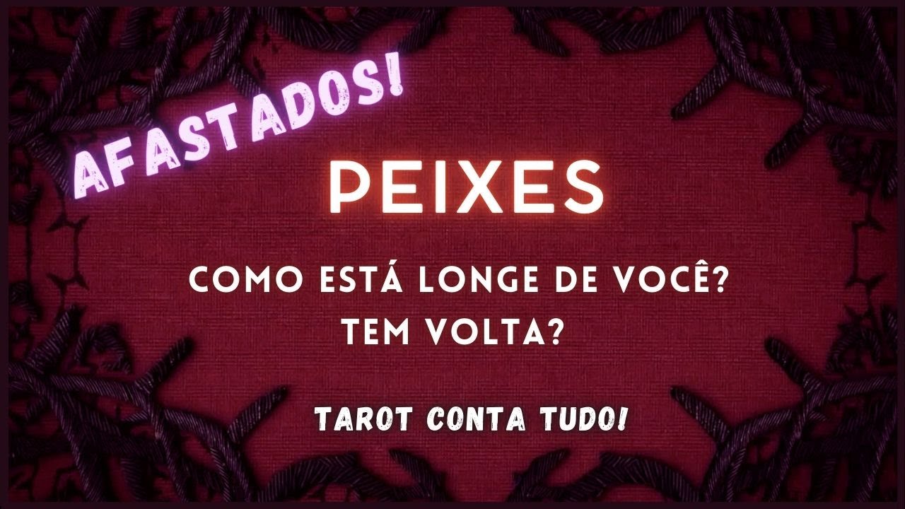 PEIXES 💞AMOR AFASTADO • QUERO CONSERTAR TUDO! PRECISO DE VOCÊ! EU TE AMO!