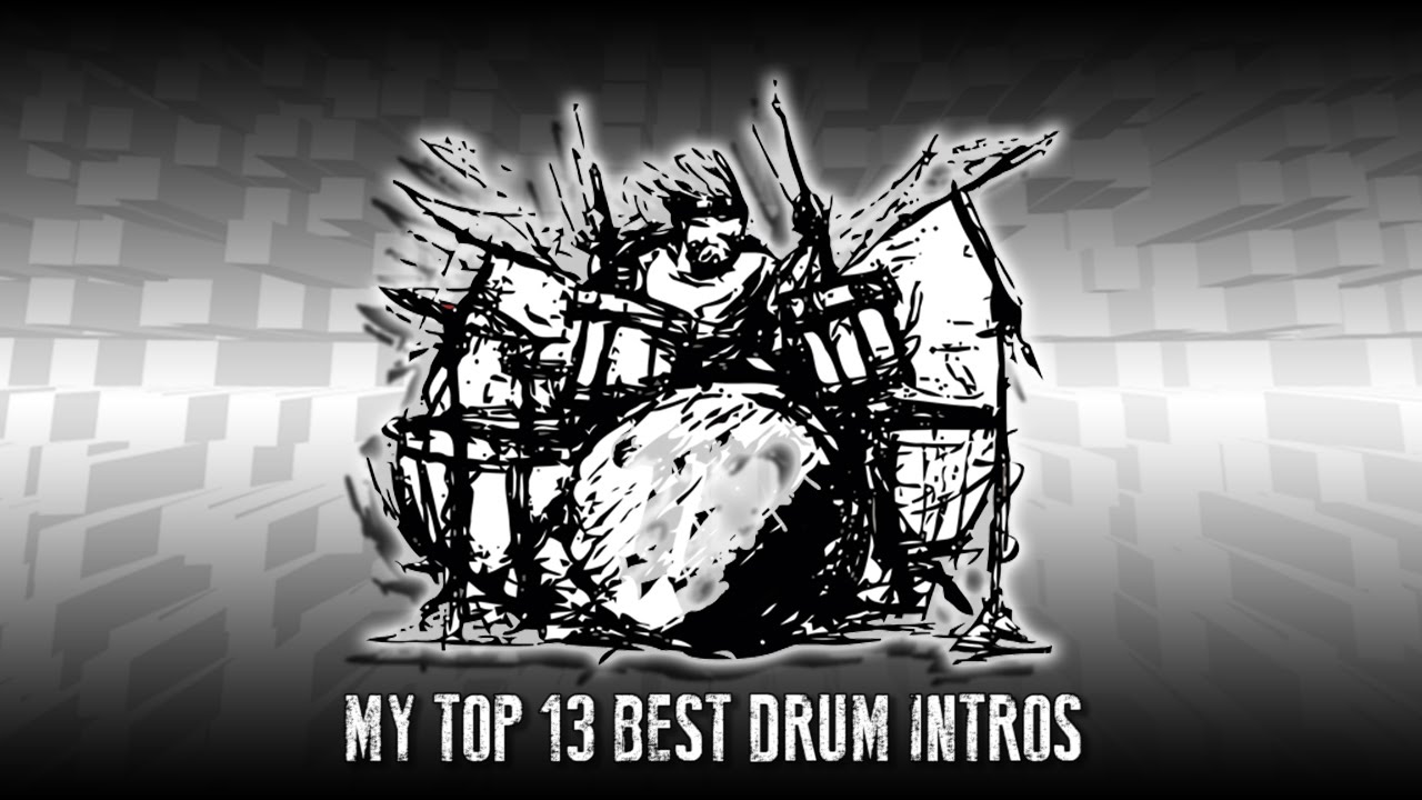 MY TOP 13 BEST DRUM INTROS YouTube