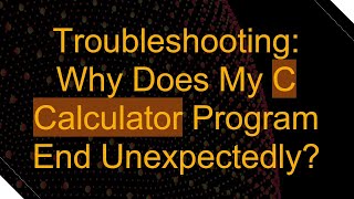 Troubleshooting: Why Does My C Calculator Program End Unexpectedly