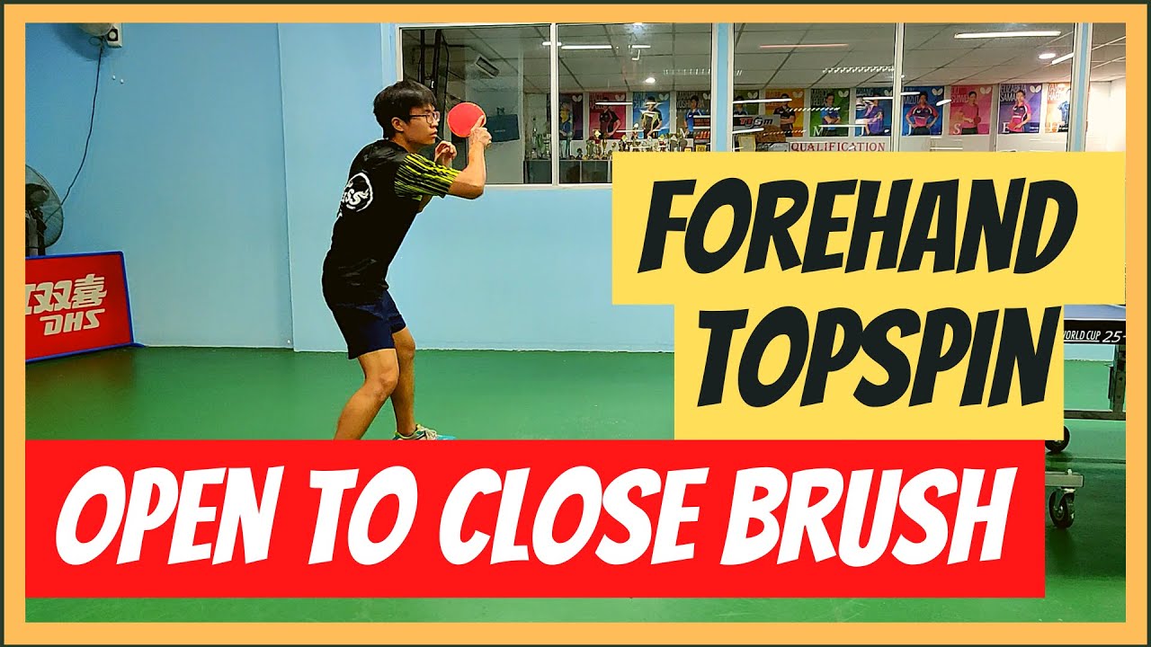 Table Tennis Forehand Topspin Open to close brush or Close to open brush YouTube