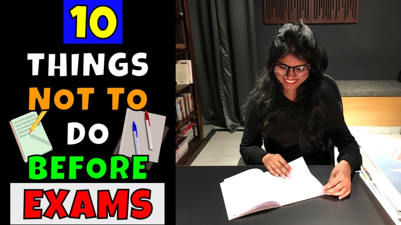 10 Things You Should Never Do Before Exams | Exam Tips For Students ...