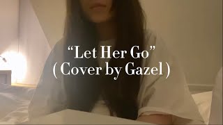 “Let Her Go” - Passenger (short cover) by Gazel