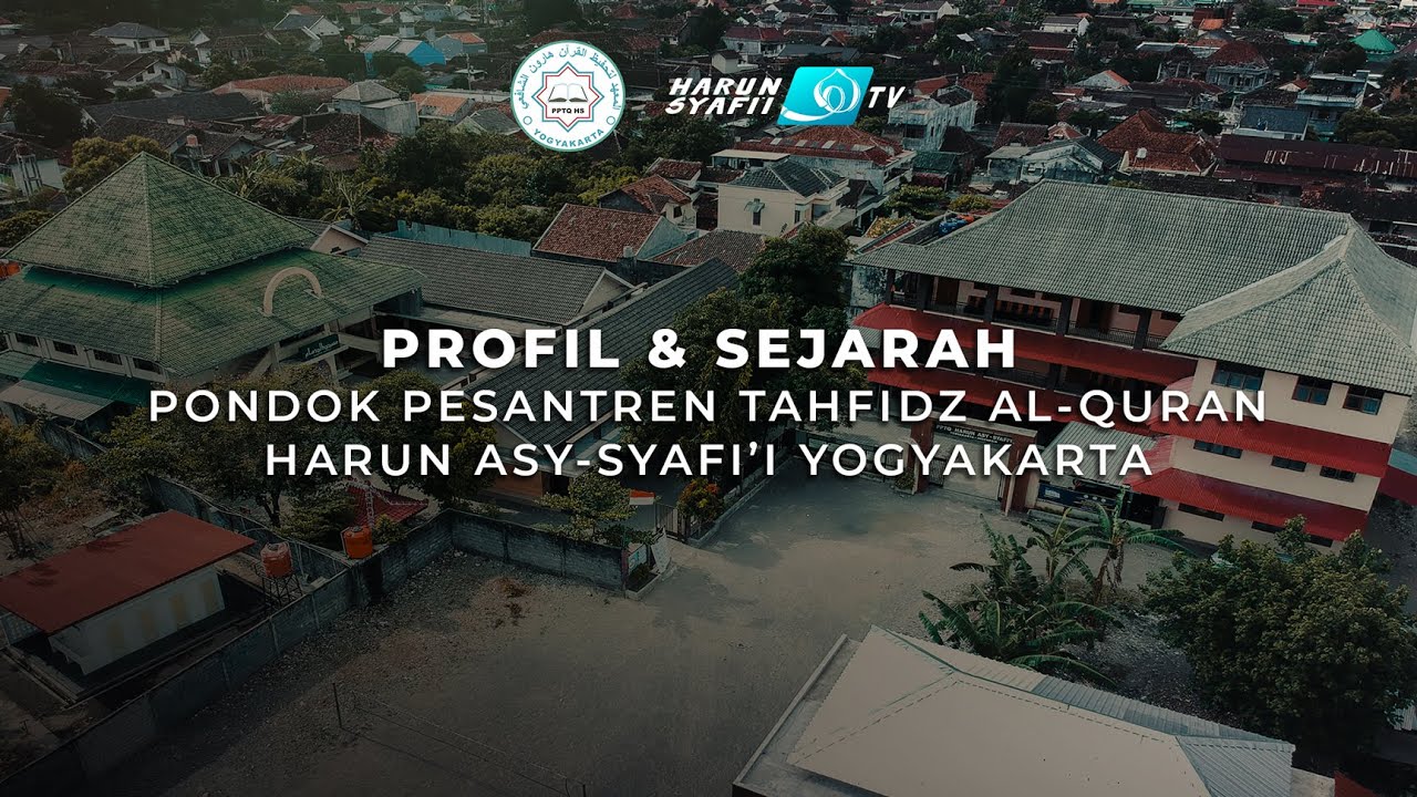 PROFILE & SEJARAH Pondok Pesantren Tahfidz Al-Quran Harun Asy-Syafi'i Yogyakarta