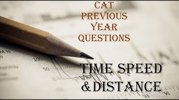 CAT 2024 SLOT 2 | Time Speed & Distance -PYQ CAT