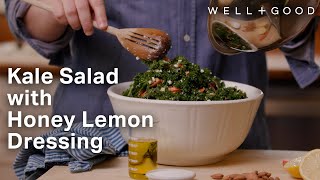 Easy Kale Salad with Fresh Honey Lemon Dressing | Cook With Us | Well Good