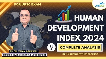 HDI - HUMAN DEVELOPMENT INDEX 2024 | DR. VIJAY AGRAWAL | UPSC CIVIL SERVICES | AFE IAS PODCAST