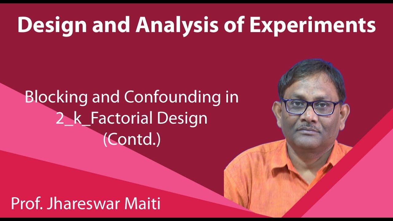 Lecture 43: Blocking and Confounding in 2_k_Factorial Design (Contd.)
