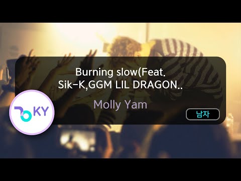 Burning slow(Feat. Sik-K,GGM LIL DRAGON) - Molly Yam (KY.74902) / KY KARAOKE