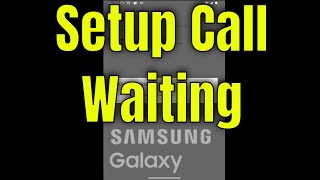 How To Setup Call Waiting On Samsung Phone [Tutorial]