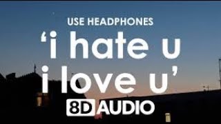 i hate u i love u(8D Audio)