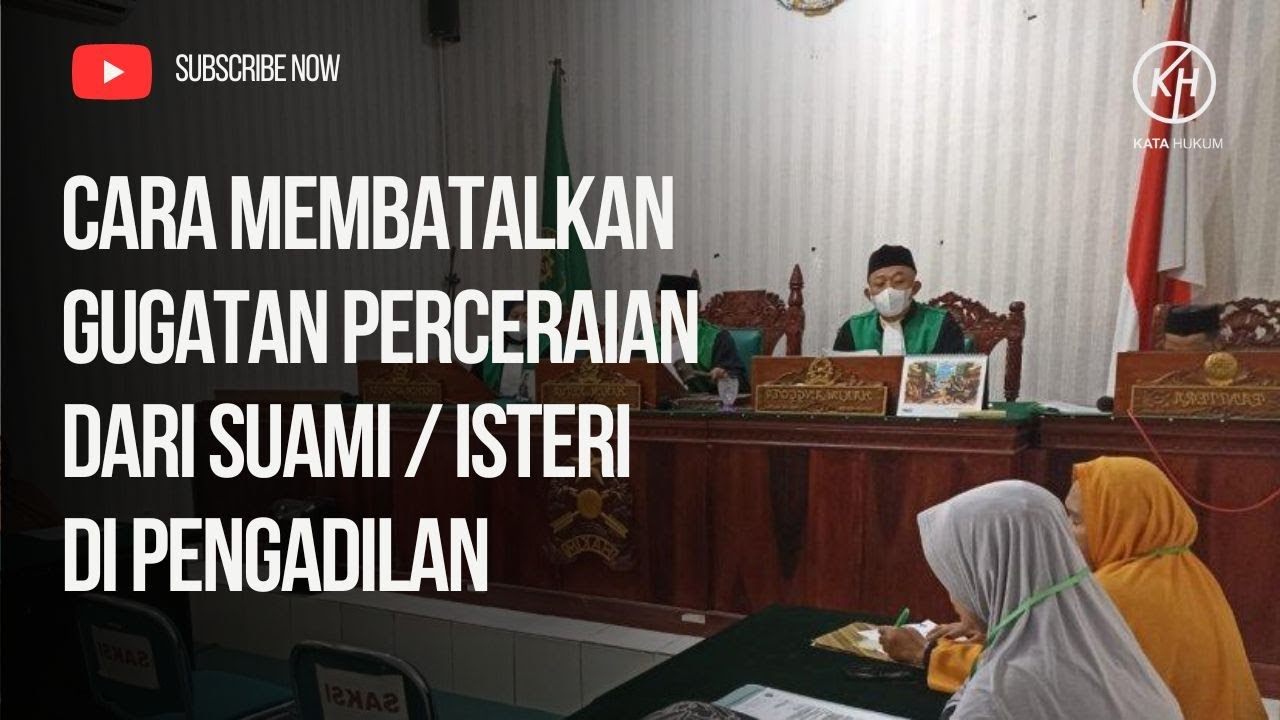 CARA MEMBATALKAN GUGATAN CERAI DARI SUAMI ATAU ISTERI DI PENGADILAN