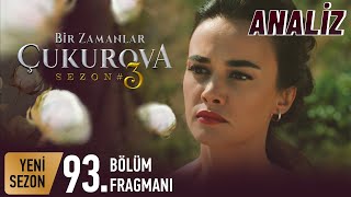 Bir Zamanlar Çukurova 93. Bölüm Fragman Analizi/Yorum