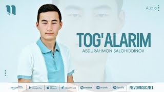Abdurahmon Salohiddinov - Tog'alarim (audio 2022)