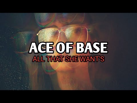 Ace Of Base - All That She Wants