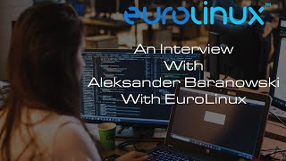 A Candid Discussion with Alex Baranowski of EuroLinux