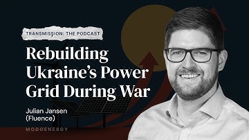 Rebuilding Ukraine’s Power Grid During War with Julian Jansen (Fluence)